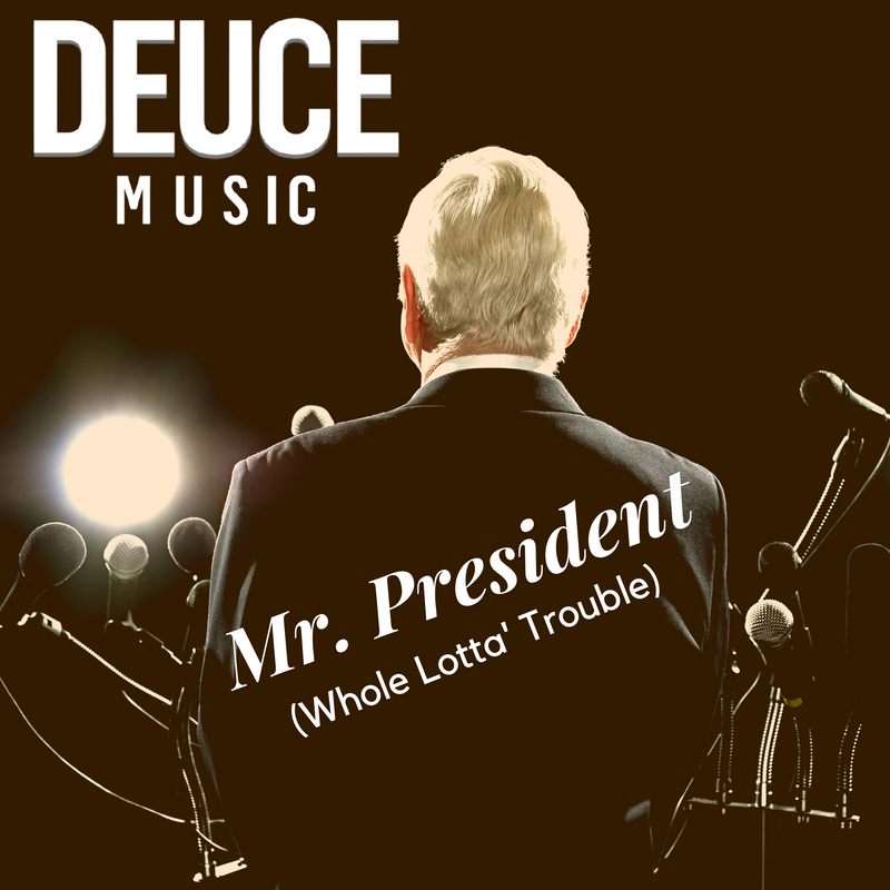 Mr. President (Whole Lotta Trouble) – Deuce Music | Alternative Fruit