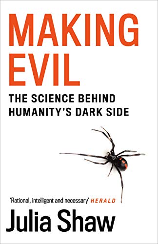 Book Review: Making Evil – The Science Behind Humanity's Dark Side by Dr Julia Shaw