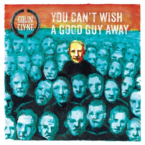 Colin Clyne - You Can't Wish A Good Guy Away | Alternative Fruit