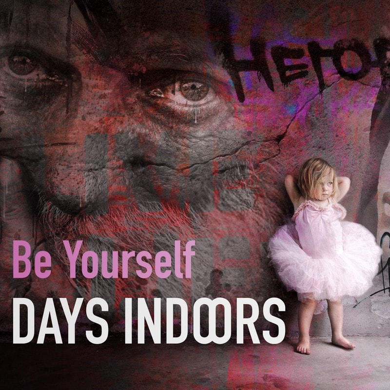 Days Indoors – Be Yourself | Alternative Fruit
