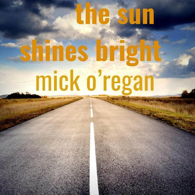 Mick O' Regan The Sun Shines Bright | Alternative Fruit